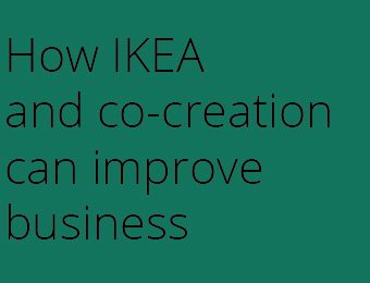 How IKEA and co-creation can improve business